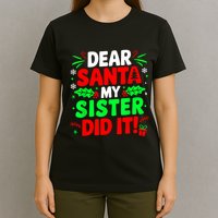 Dear Santa My Sister Did It Funny Christmas Sibling T-Shirt