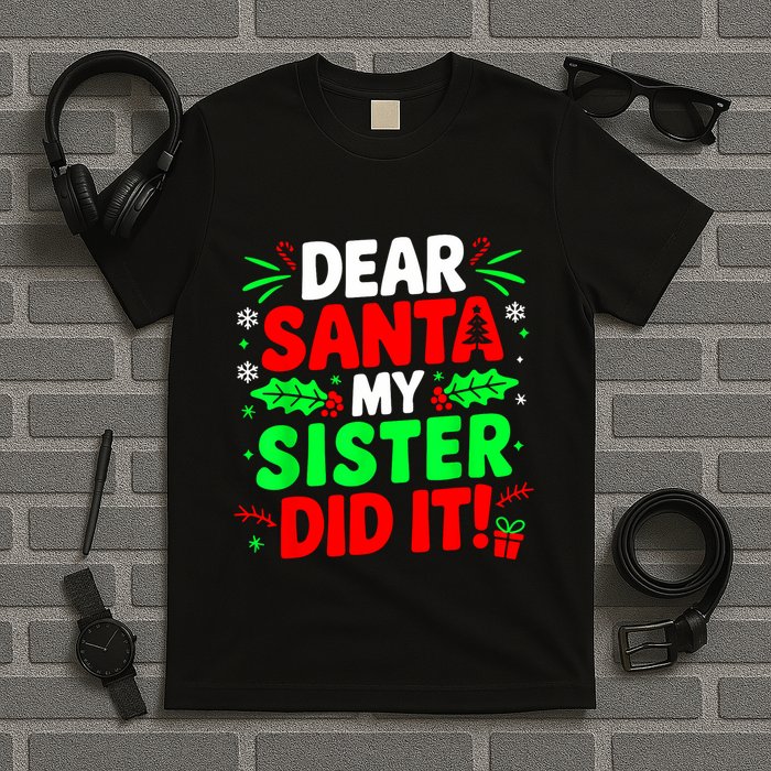 Dear Santa My Sister Did It Funny Christmas Sibling T-Shirt