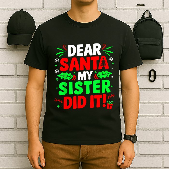 Dear Santa My Sister Did It Funny Christmas Sibling T-Shirt