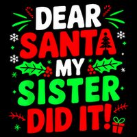 Dear Santa My Sister Did It Funny Christmas Sibling T-Shirt