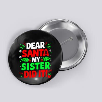 Dear Santa My Sister Did It Funny Christmas Sibling Button