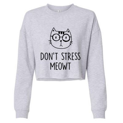 Dont Stress Meowt Gift Mother Mom Meaningful Gift Cropped Pullover Crew