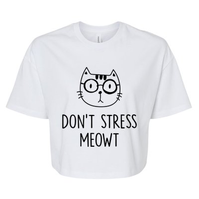 Dont Stress Meowt Gift Mother Mom Meaningful Gift Bella+Canvas Jersey Crop Tee