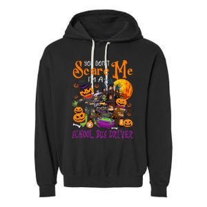 DonT Scare Me IM A School Bus Driver Halloween Pumpkin Garment-Dyed Fleece Hoodie