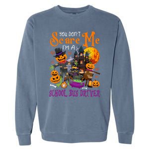 DonT Scare Me IM A School Bus Driver Halloween Pumpkin Garment-Dyed Sweatshirt