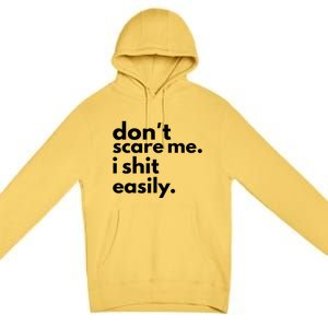 DonT Scare Me I Shit Easily Premium Pullover Hoodie