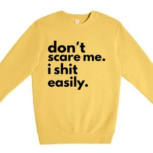 DonT Scare Me I Shit Easily Premium Crewneck Sweatshirt