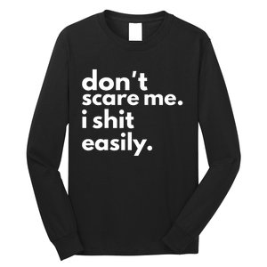 DonT Scare Me I Shit Easily Long Sleeve Shirt