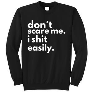 DonT Scare Me I Shit Easily Sweatshirt