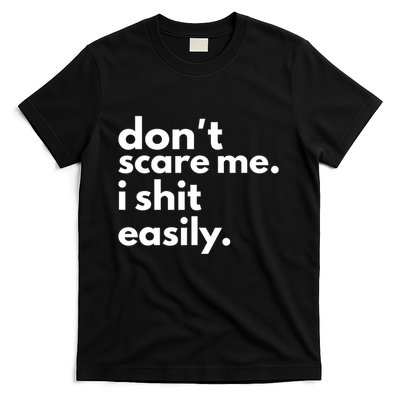 DonT Scare Me I Shit Easily T-Shirt