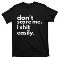 DonT Scare Me I Shit Easily T-Shirt