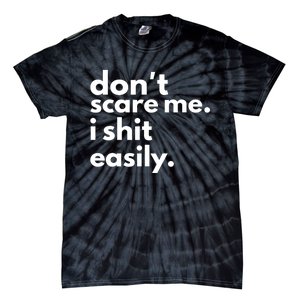 DonT Scare Me I Shit Easily Tie-Dye T-Shirt