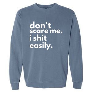 DonT Scare Me I Shit Easily Garment-Dyed Sweatshirt