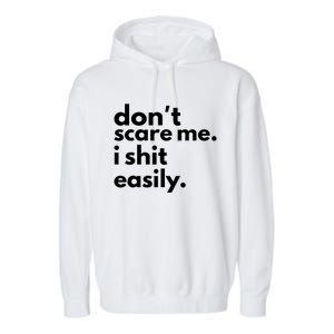 DonT Scare Me I Shit Easily Garment-Dyed Fleece Hoodie