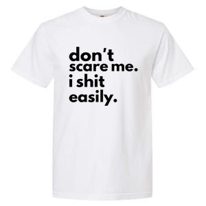 DonT Scare Me I Shit Easily Garment-Dyed Heavyweight T-Shirt