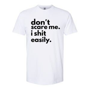 DonT Scare Me I Shit Easily Softstyle CVC T-Shirt