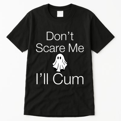 Don’T Scare Me I’Ll Cum Ghost Funny Halloween Tall T-Shirt
