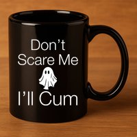 Don’T Scare Me I’Ll Cum Ghost Funny Halloween 11oz C Handle Ceramic Mug
