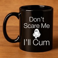 Don’T Scare Me I’Ll Cum Ghost Funny Halloween 11oz C Handle Ceramic Mug