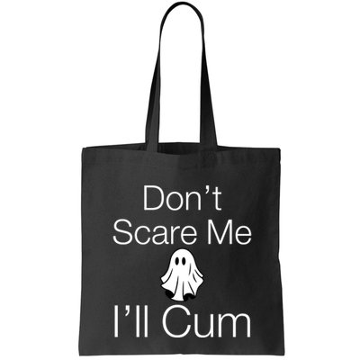 Don’T Scare Me I’Ll Cum Ghost Funny Halloween Bag