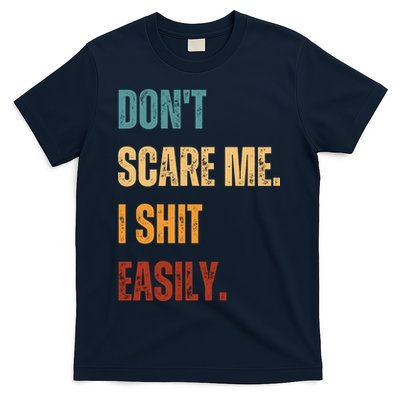DonT Scare Me I Shit Easily Funny T-Shirt