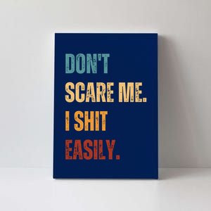 DonT Scare Me I Shit Easily Funny Canvas