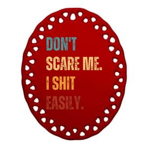 DonT Scare Me I Shit Easily Funny Ceramic Oval Ornament