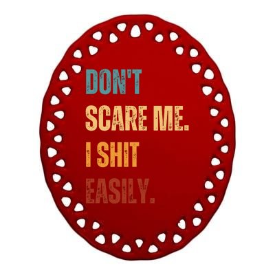 DonT Scare Me I Shit Easily Funny Ceramic Oval Ornament