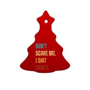 DonT Scare Me I Shit Easily Funny Ceramic Tree Ornament