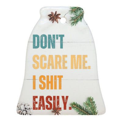 DonT Scare Me I Shit Easily Funny Ceramic Bell Ornament