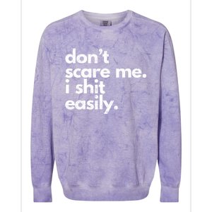 DonT Scare Me I Shit Easily Colorblast Crewneck Sweatshirt