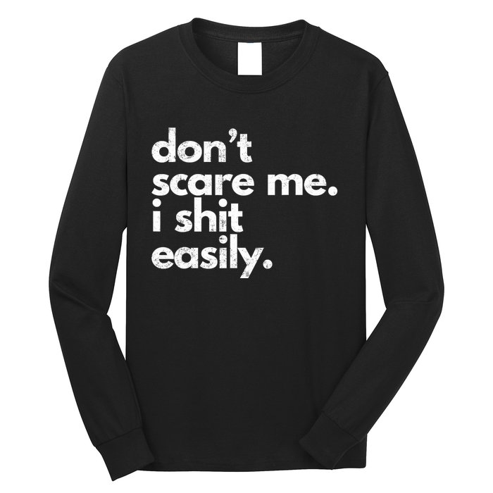 DonT Scare Me I Shit Easily Long Sleeve Shirt