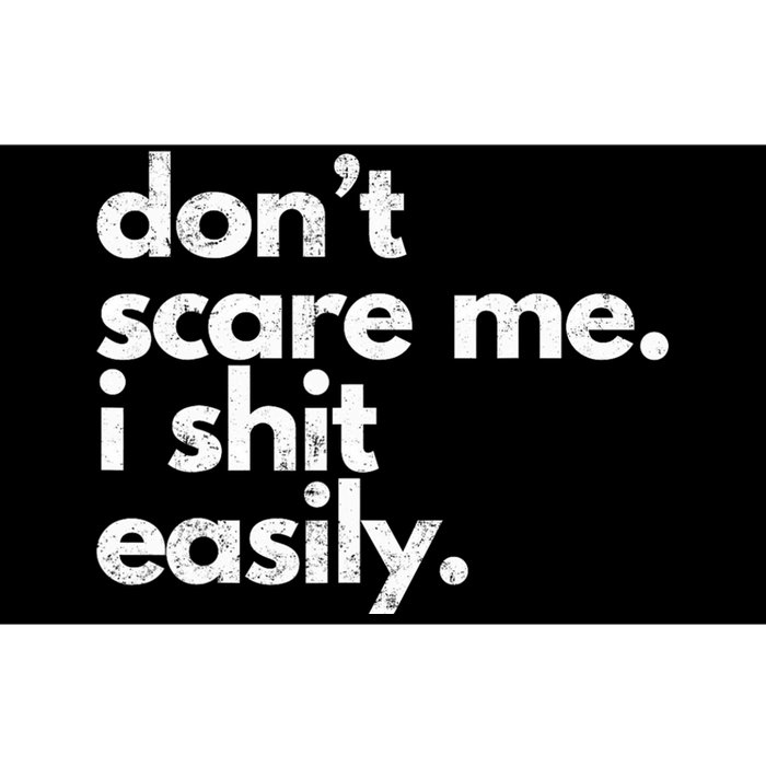 DonT Scare Me I Shit Easily Bumper Sticker