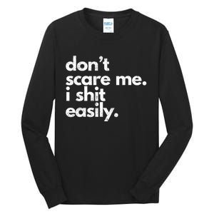 DonT Scare Me I Shit Easily Tall Long Sleeve T-Shirt