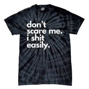 DonT Scare Me I Shit Easily Tie-Dye T-Shirt