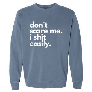 DonT Scare Me I Shit Easily Garment-Dyed Sweatshirt