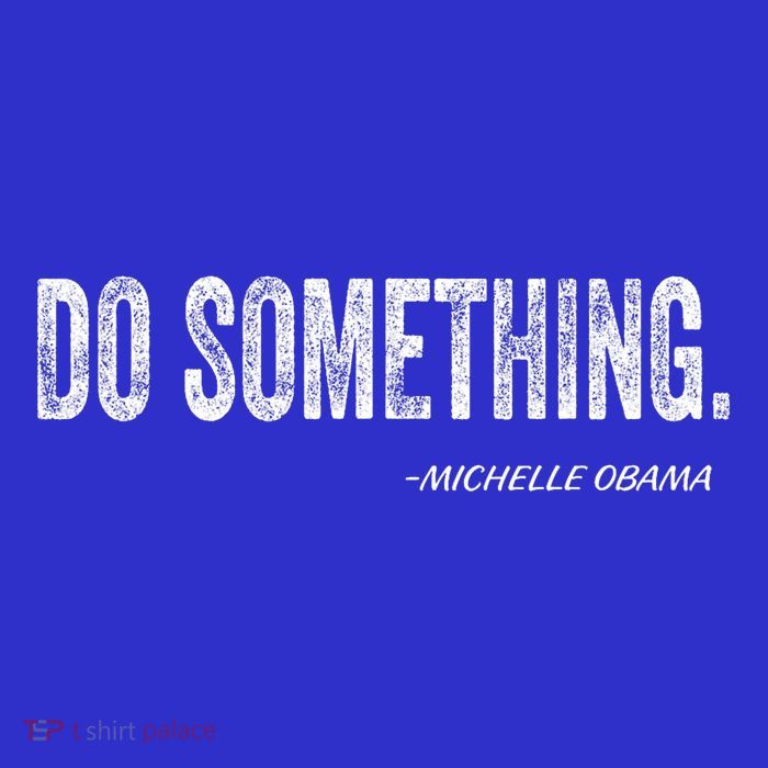 Do Something Michelle Obama Premium T-Shirt