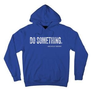 Do Something Michelle Obama Tall Hoodie