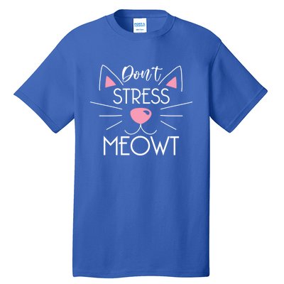 Dont Stress Meowt Cute Cat Kitten Lover Gift Cat Pun Gift Tall T-Shirt