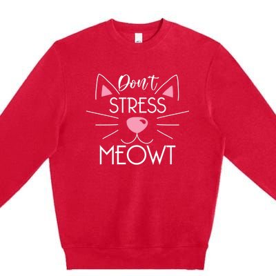 Dont Stress Meowt Cute Cat Kitten Lover Gift Cat Pun Gift Premium Crewneck Sweatshirt