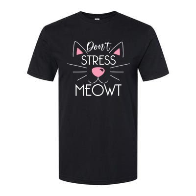 Dont Stress Meowt Cute Cat Kitten Lover Gift Cat Pun Gift Softstyle CVC T-Shirt