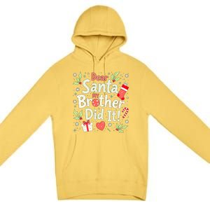 Dear Santa My Brother Did It Funny Christmas Gift Premium Pullover Hoodie