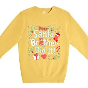 Dear Santa My Brother Did It Funny Christmas Gift Premium Crewneck Sweatshirt