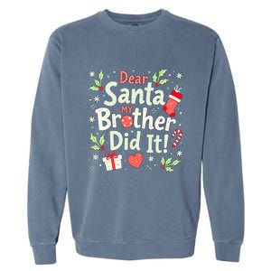 Dear Santa My Brother Did It Funny Christmas Gift Garment-Dyed Sweatshirt