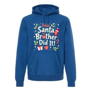 Dear Santa My Brother Did It Funny Christmas Gift Premium Hoodie