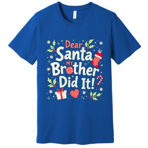 Dear Santa My Brother Did It Funny Christmas Gift Premium T-Shirt