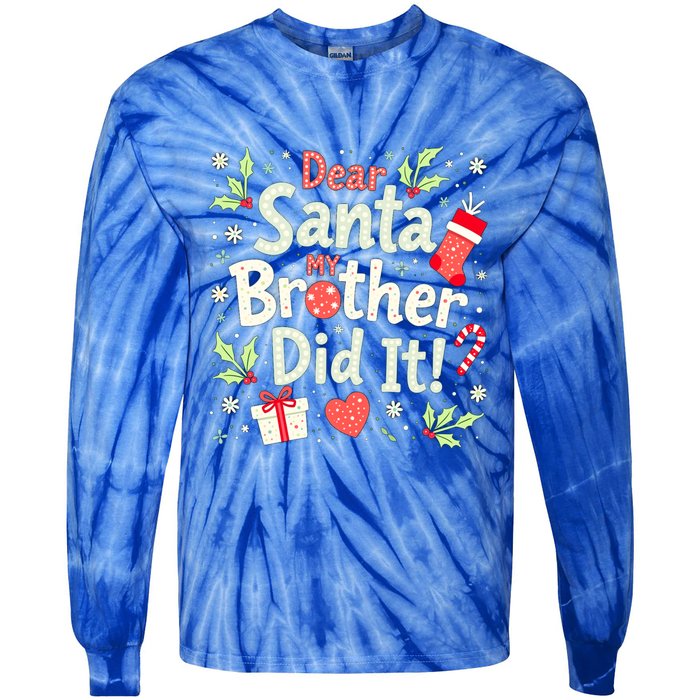 Dear Santa My Brother Did It Funny Christmas Gift Tie-Dye Long Sleeve Shirt