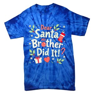 Dear Santa My Brother Did It Funny Christmas Gift Tie-Dye T-Shirt