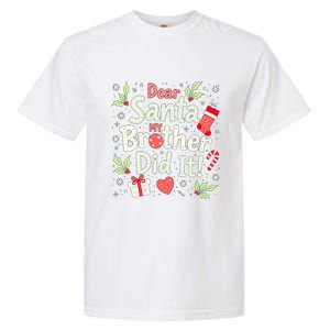 Dear Santa My Brother Did It Funny Christmas Gift Garment-Dyed Heavyweight T-Shirt