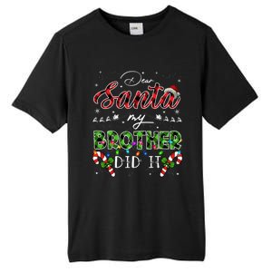 Dear Santa My Brother Did It Funny Christmas Pajama Gift Tall Fusion ChromaSoft Performance T-Shirt